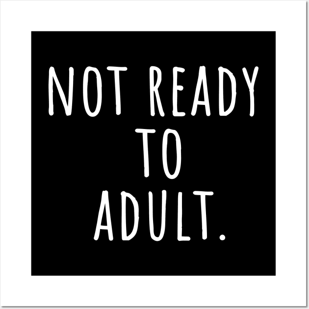 Not ready to adult Wall Art by Pakanese_Art